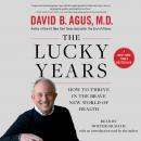The Lucky Years: How to Thrive in the Brave New World of Health Audiobook