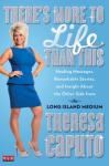 There's More to Life Than This: Healing Messages, Remarkable Stories, and Insight About The Other Side from the Long Island Medium, Theresa Caputo