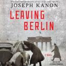 Leaving Berlin: A Novel Audiobook