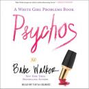 Psychos: A White Girl Problems Book Audiobook