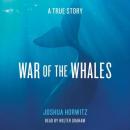 War of the Whales: A True Story Audiobook
