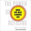Power of Noticing: What the Best Leaders See, Max Bazerman