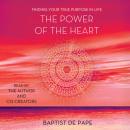 The Power of the Heart: Finding Your True Purpose in Life Audiobook