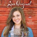 Live Original: How the Duck Commander Teen Keeps It Real and Stays True to Her Values Audiobook