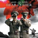 Dear Leader: Poet, Spy, Escapee--A Look Inside North Korea Audiobook