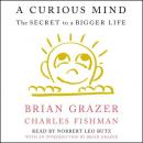 A Curious Mind: The Secret to a Bigger Life Audiobook