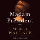 Madam President: A Novel Audiobook