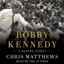 Bobby Kennedy: A Raging Spirit Audiobook