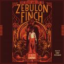 Death and Life of Zebulon Finch, Volume One: At the Edge of Empire, Daniel Kraus