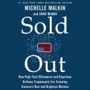 Sold Out: How High-Tech Billionaires & Bipartisan Beltway Crapweasels Are Screwing America's Best & Brightest Workers, John Miano, Michelle Malkin