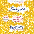 I'm Special: And Other Lies We Tell Ourselves, Ryan O'Connell