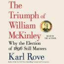 The Triumph of William McKinley: Why the Election of 1896 Still Matters Audiobook