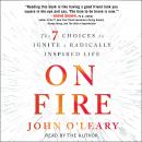 On Fire: The 7 Choices to Ignite a Radically Inspired Life Audiobook
