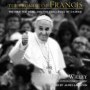 The Promise of Francis: The Man, the Pope, and the Challenge of Change