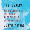 The Idealist: Aaron Swartz and the Rise of Free Culture on the Internet Audiobook