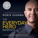 The Everyday Hero Manifesto: Activate Your Positivity, Maximize Your Productivity, Serve The World