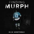 Finding Murph: How Joe Murphy Went From Winning a Championship to Living Homeless in the Bush Audiobook