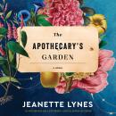 The Apothecary's Garden: A Novel Audiobook