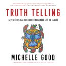 The Truth Telling: Seven Conversations about Indigenous Life in Canada Audiobook