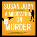 A Meditation on Murder: A Novel Audiobook