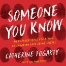 Someone You Know: An Unforgettable Collection of Canadian True Crime Stories Audiobook