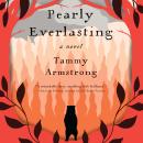 Pearly Everlasting: A Novel Audiobook