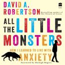 All the Little Monsters: How I Learned to Live with Anxiety Audiobook