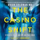 The Casino Shift: Stories From an ER on the Edge Audiobook