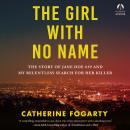 The Girl with No Name: The Story of Jane Doe #59 and My Relentless Search for Her Killer Audiobook
