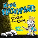 King Flashypants and the Creature From Crong Audiobook