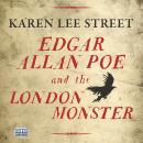 Edgar Allan Poe and the London Monster: Robert G. Slade with Karen Cass Audiobook