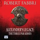 Alexander's Legacy: The Three Paradises Audiobook