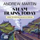 Steam Trains Today: Riding the Heritage Railways of Britain Audiobook