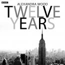Twelve Years: A BBC Radio 4 dramatisation, Alexandra Wood