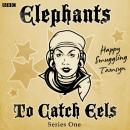 Elephants To Catch Eels: Series 1: Complete Audiobook