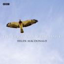 Falcon And The Hawk, The: A BBC Radio 4 dramatisation, Helen MacDonald