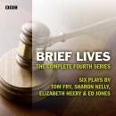Brief Lives: The Complete Series 4: Complete Audiobook