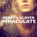 Immaculate: A BBC Radio 4 dramatisation, Merryn Glover
