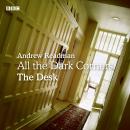 All the Dark Corners: The Desk: A BBC Radio 4 dramatisation