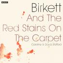 Birkett and The Red Stains On The Carpet: A BBC Radio 4 dramatisation Audiobook
