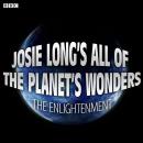 Josie Long's All Of The Planet's Wonders  The Enlightenment (BBC Radio 4  Comedy) Audiobook