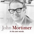 John Mortimer In His Own Words Audiobook