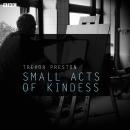 Small Acts Of Kindness: A BBC Radio 4 dramatisation Audiobook