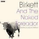 Birkett And The Naked Toreador: A BBC Radio 4 dramatisation Audiobook