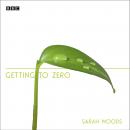Getting To Zero: A BBC Radio 4 dramatisation, Sarah Woods
