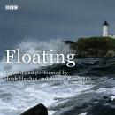 Floating: A BBC Radio 4 dramatisation, Hugh Hughes