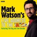 Mark Watson's Live Address To The Nation (Complete) Audiobook