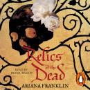 Relics of the Dead: Mistress of the Art of Death, Adelia Aguilar series 3, Ariana Franklin