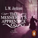 Mesmerist's Apprentice: (Sarah Tanner 2), L M Jackson