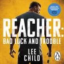 Bad Luck And Trouble: (Jack Reacher 11), Lee Child